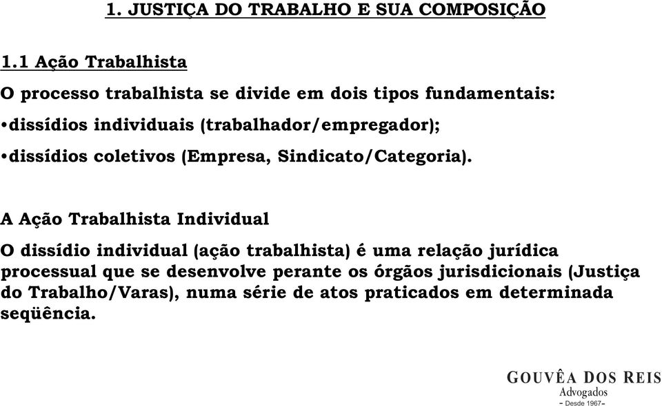 (trabalhador/empregador); dissídios coletivos (Empresa, Sindicato/Categoria).