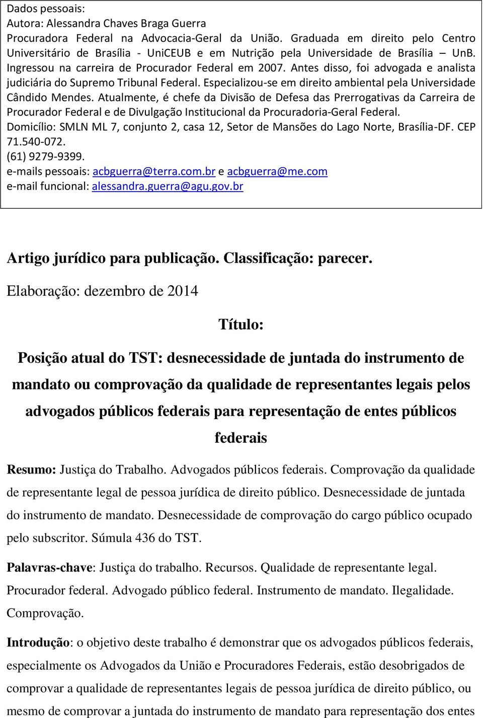 Antes disso, foi advogada e analista judiciária do Supremo Tribunal Federal. Especializou-se em direito ambiental pela Universidade Cândido Mendes.