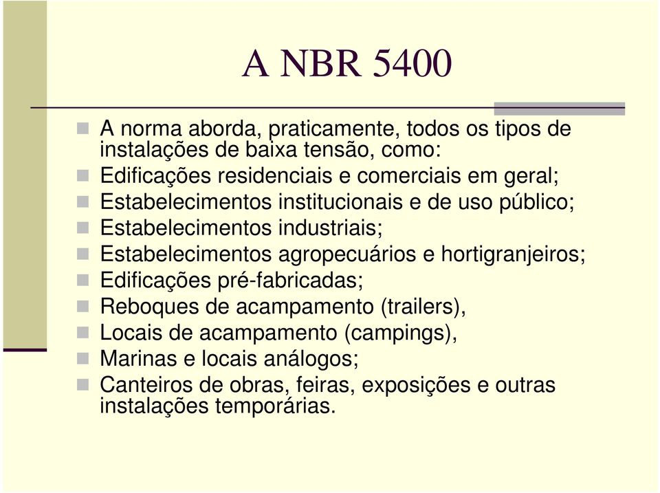 Estabelecimentos agropecuários e hortigranjeiros; Edificações pré-fabricadas; Reboques de acampamento (trailers),