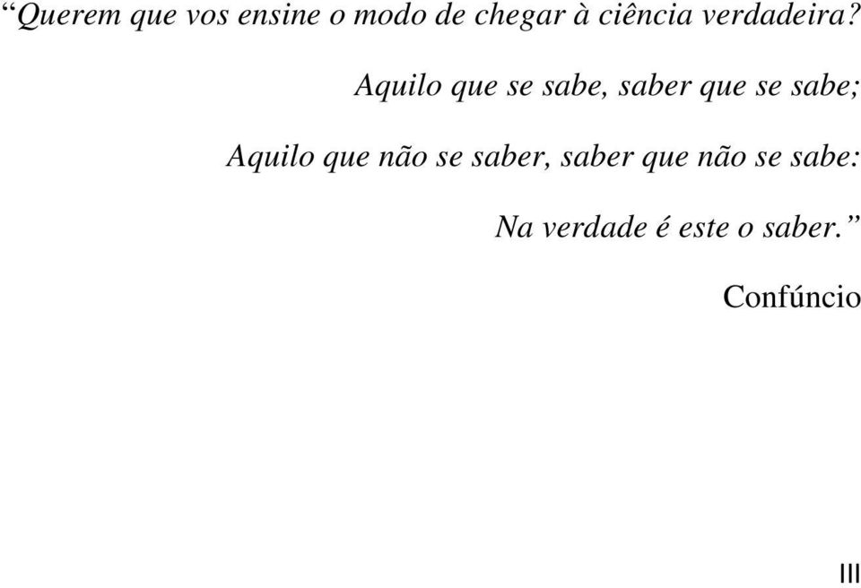 Aquilo que se sabe, saber que se sabe; Aquilo