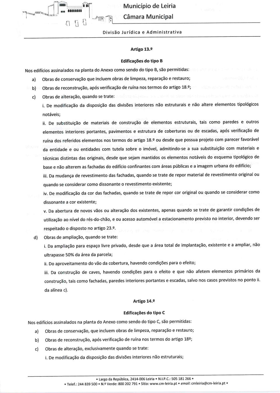 reconstrução, após verificação de ruína nos termos do artigo 18.º; c) Obras de alteração, quando se trate: i.