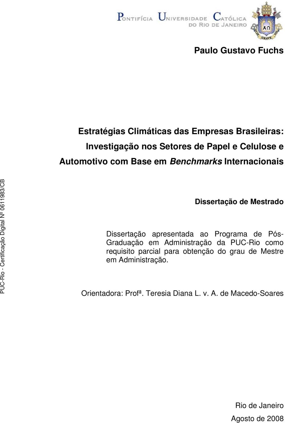 ao Programa de Pós- Graduação em Administração da PUC-Rio como requisito parcial para obtenção do grau de