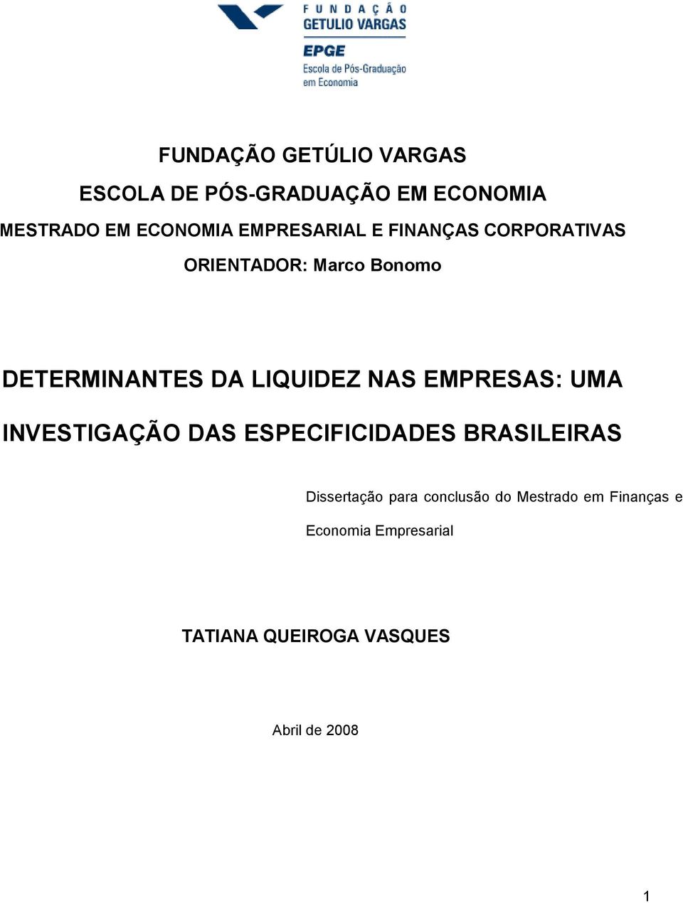 NAS EMPRESAS: UMA INVESTIGAÇÃO DAS ESPECIFICIDADES BRASILEIRAS Dissertação para
