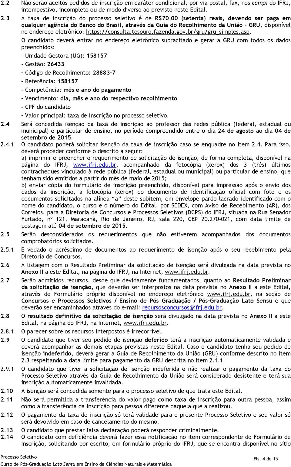 eletrônico: https://consulta.tesouro.fazenda.gov.br/gru/gru_simples.asp.