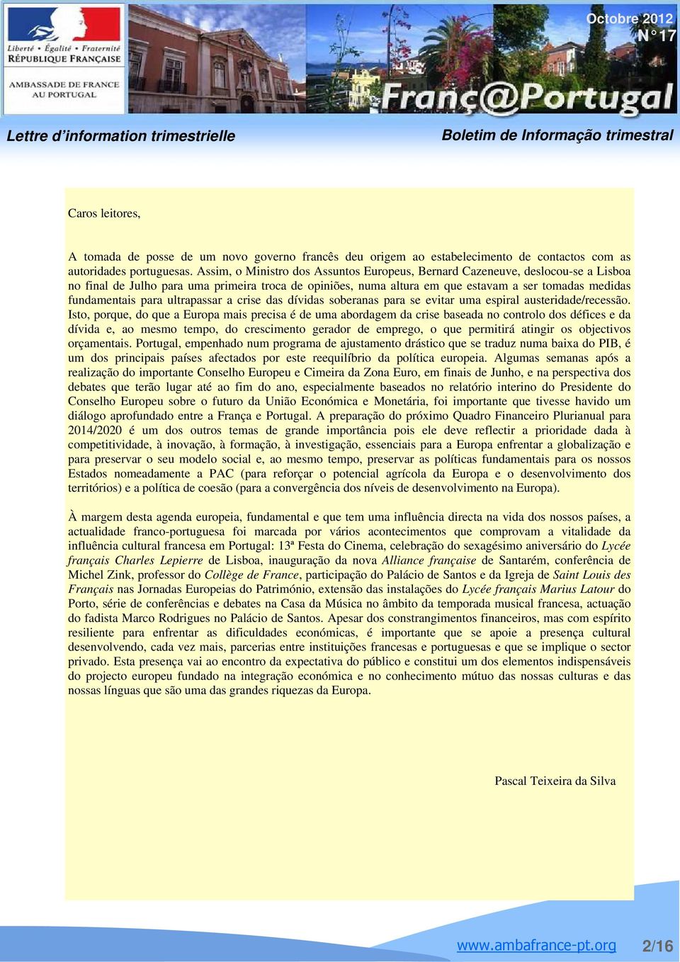 para ultrapassar a crise das dívidas soberanas para se evitar uma espiral austeridade/recessão.