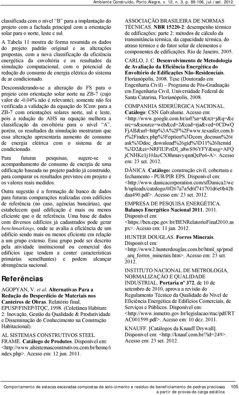 computacional, com o potencial de redução do consumo de energia elétrica do sistema de ar condicionado.