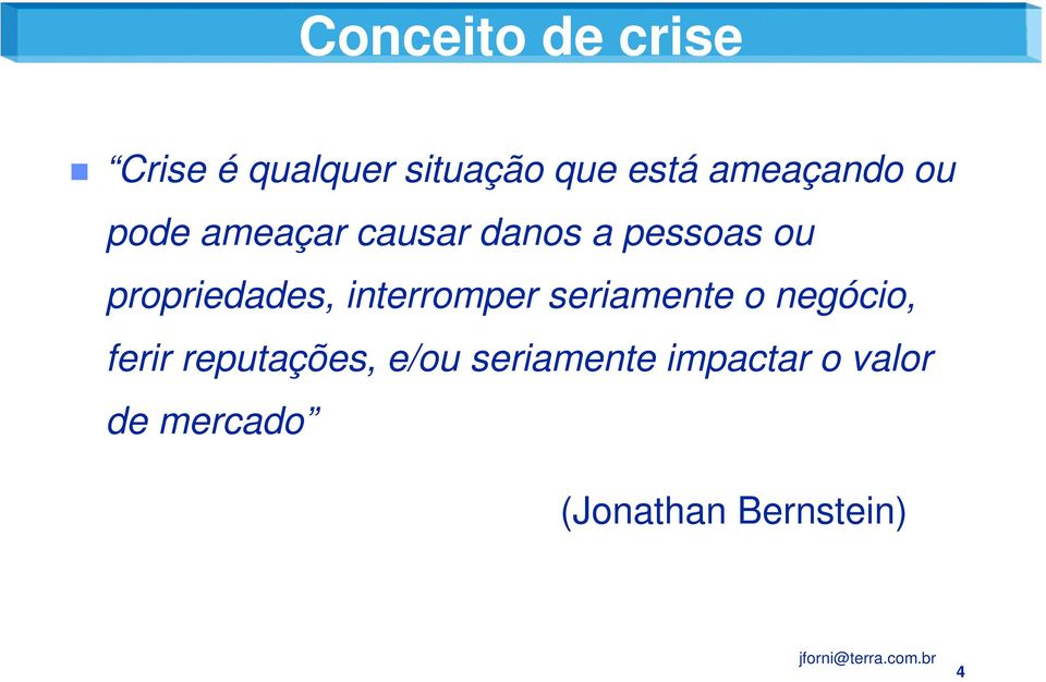 propriedades, interromper seriamente o negócio, ferir