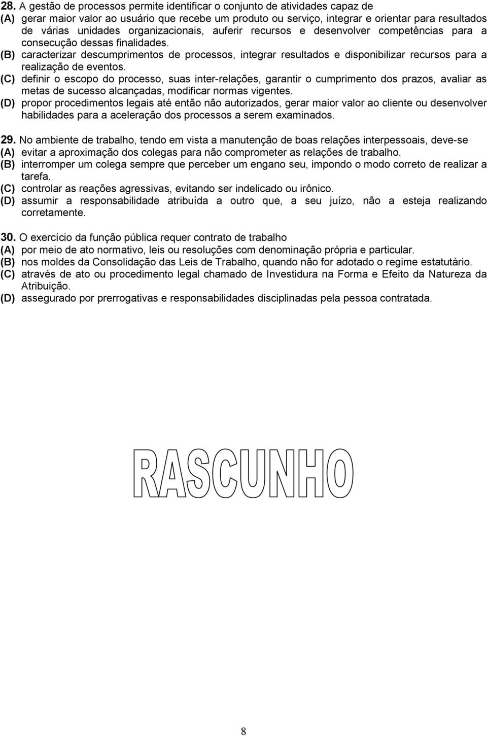 (B) caracterizar descumprimentos de processos, integrar resultados e disponibilizar recursos para a realização de eventos.