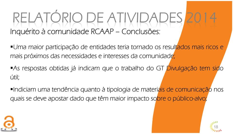 obtidas já indicam que o trabalho do GT Divulgação tem sido útil; Indiciam uma tendência quanto à