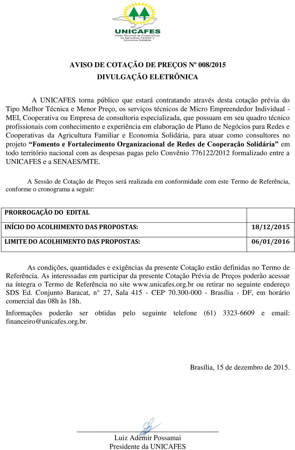 Negócios para Redes e Cooperativas da Agricultura Familiar e Economia Solidária, para atuar como consultores no projeto Fomento e Fortalecimento Organizacional de Redes de Cooperação Solidária em