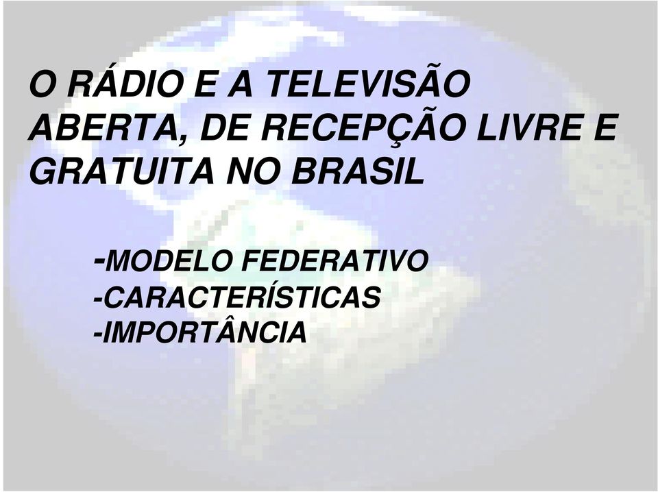 NO BRASIL -MODELO FEDERATIVO