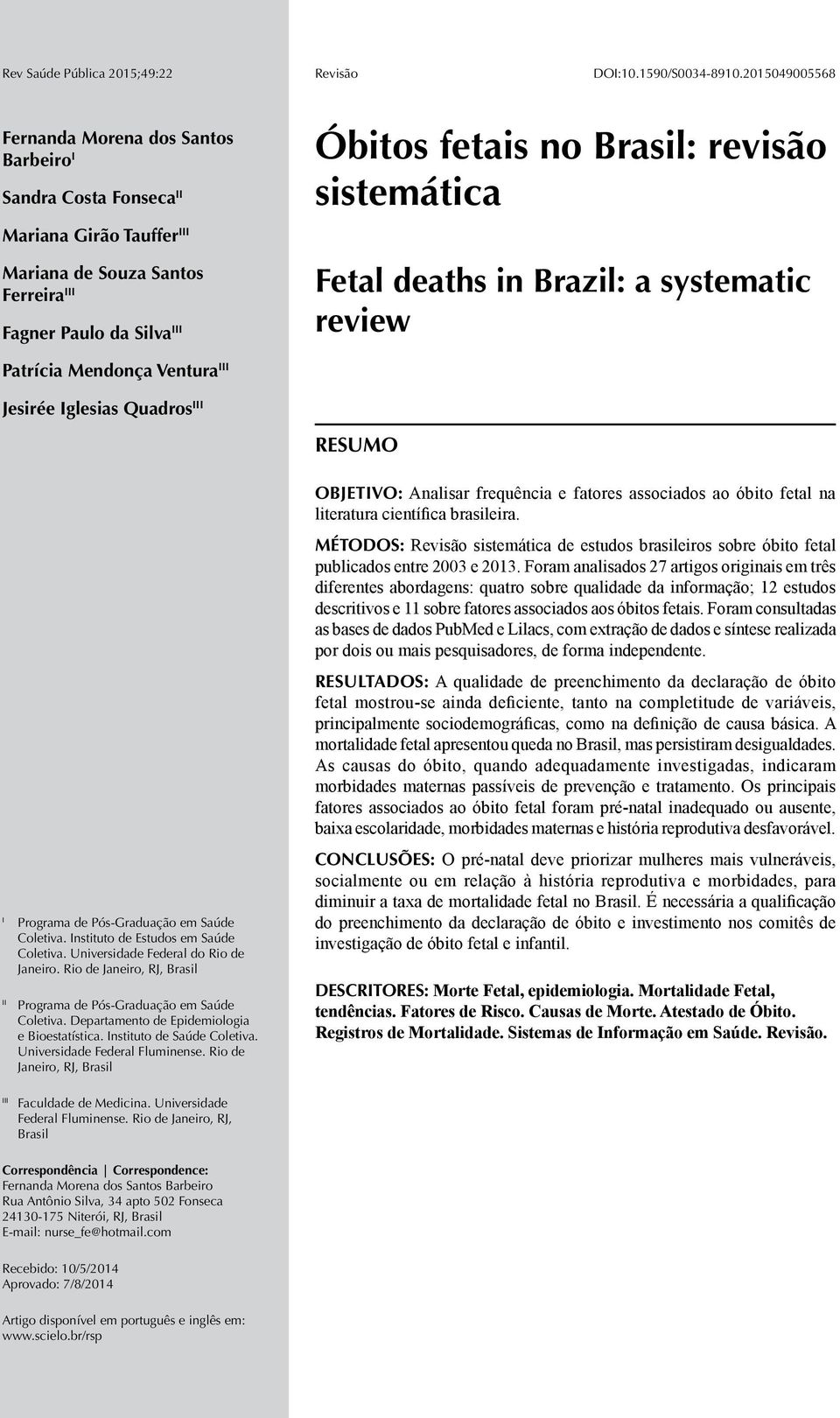 sistemática Fetal deaths in Brazil: a systematic review Patrícia Mendonça Ventura III Jesirée Iglesias Quadros III RESUMO I II Programa de Pós-Graduação em Saúde Coletiva.