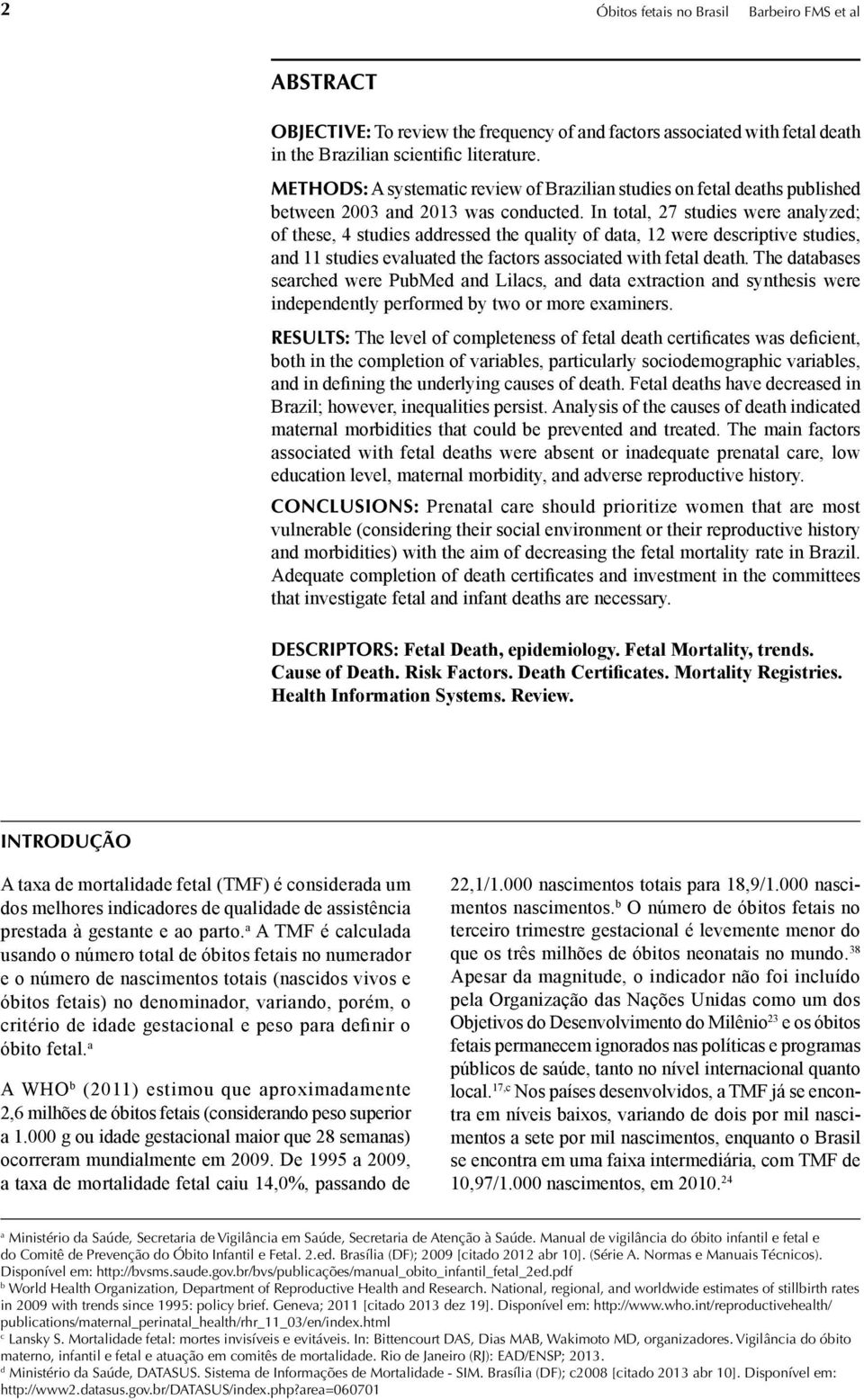 In total, 27 studies were analyzed; of these, 4 studies addressed the quality of data, 12 were descriptive studies, and 11 studies evaluated the factors associated with fetal death.