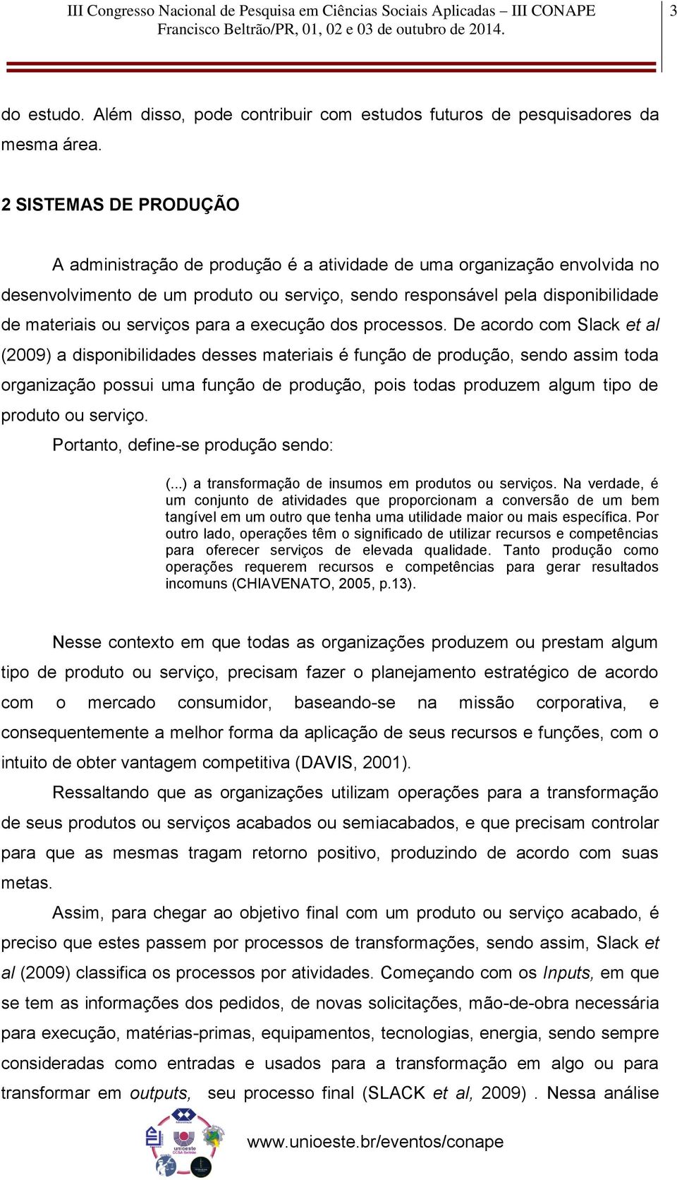 serviços para a execução dos processos.