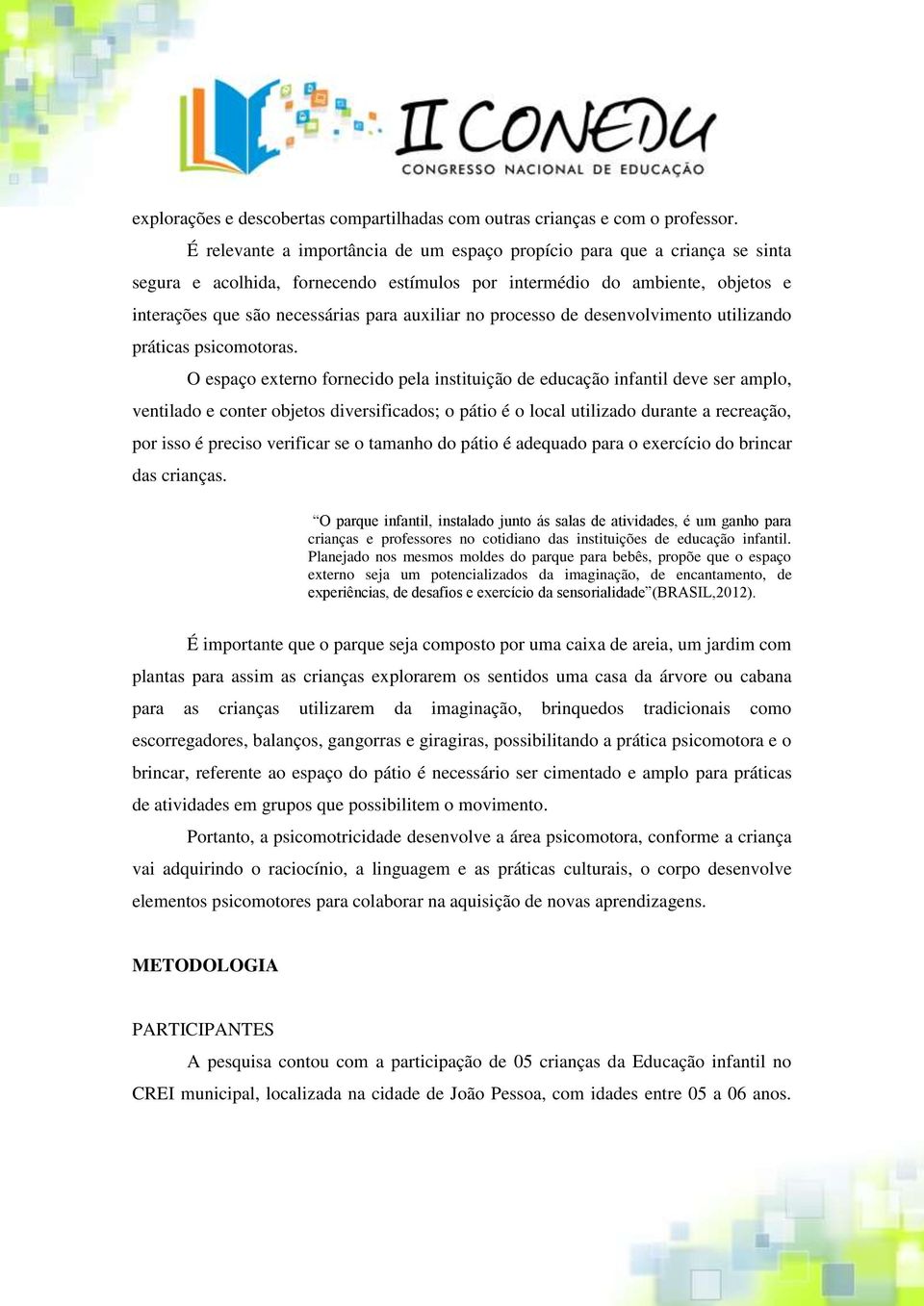 no processo de desenvolvimento utilizando práticas psicomotoras.