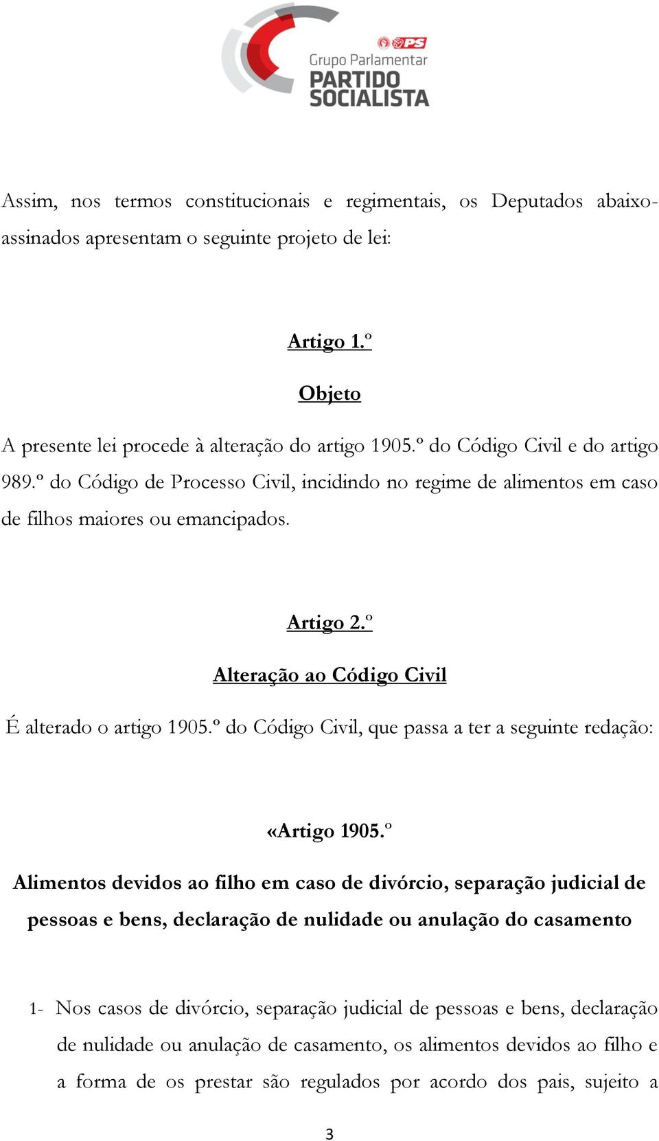 º Alteração ao Código Civil É alterado o artigo 1905.º do Código Civil, que passa a ter a seguinte redação: «Artigo 1905.