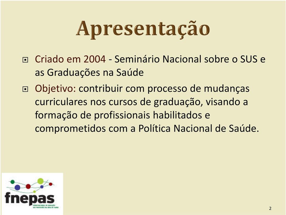 curriculares nos cursos de graduação, visando a formação de