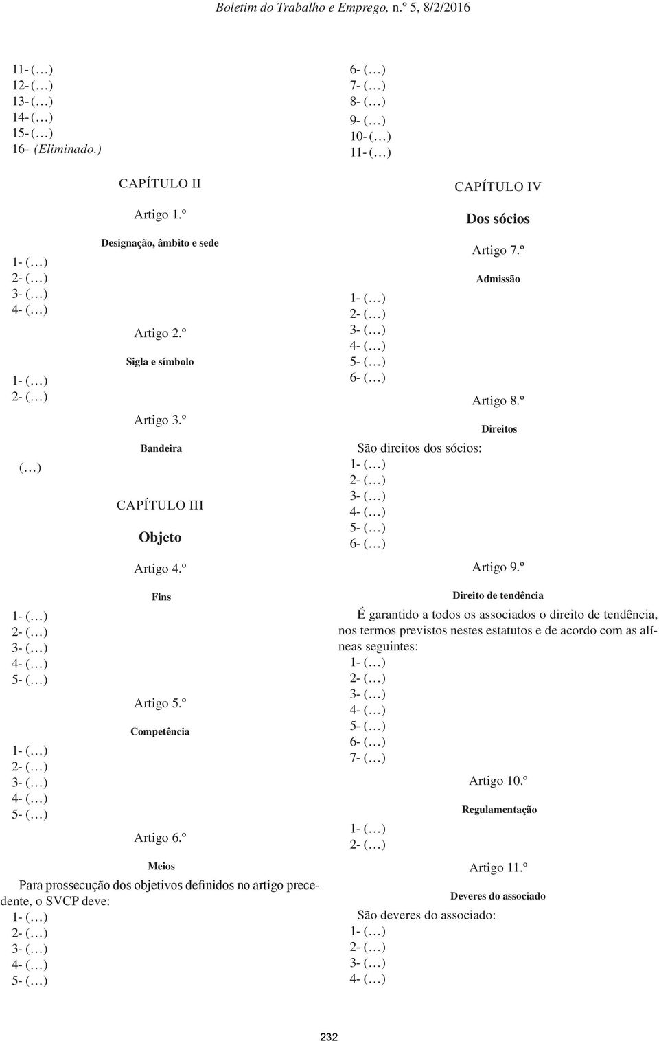 º 5-5- Fins Artigo 5.º Competência Artigo 6.