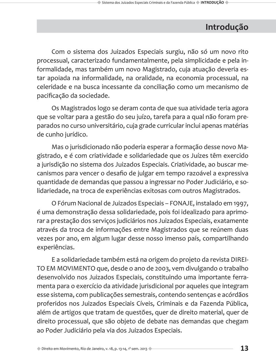 conciliação como um mecanismo de pacificação da sociedade.