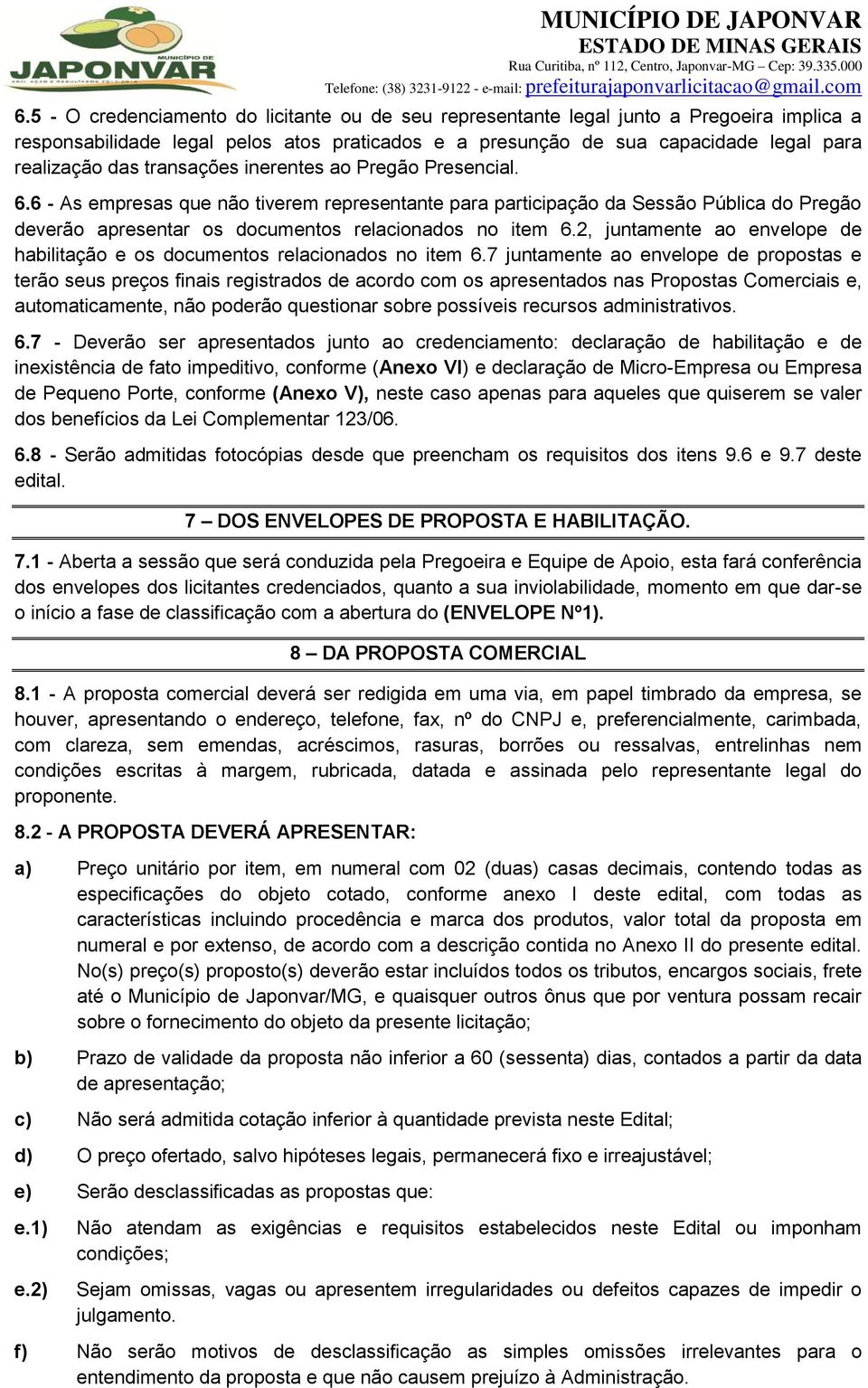 2, juntamente ao envelope de habilitação e os documentos relacionados no item 6.