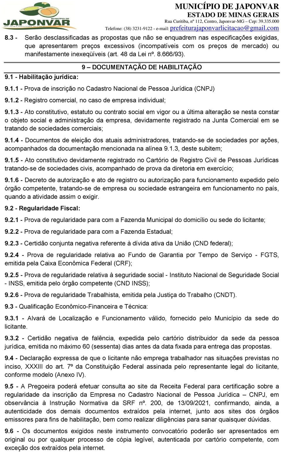 1.3 - Ato constitutivo, estatuto ou contrato social em vigor ou a última alteração se nesta constar o objeto social e administração da empresa, devidamente registrado na Junta Comercial em se