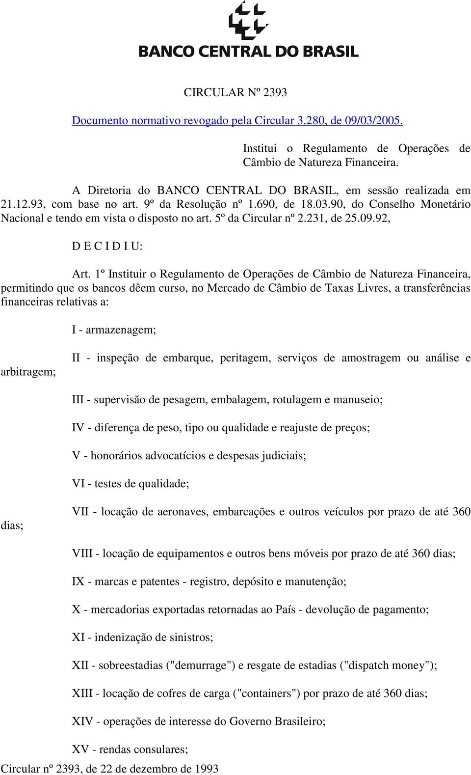 5º da Circular nº 2.231, de 25.09.92, D E C I D I U: Art.