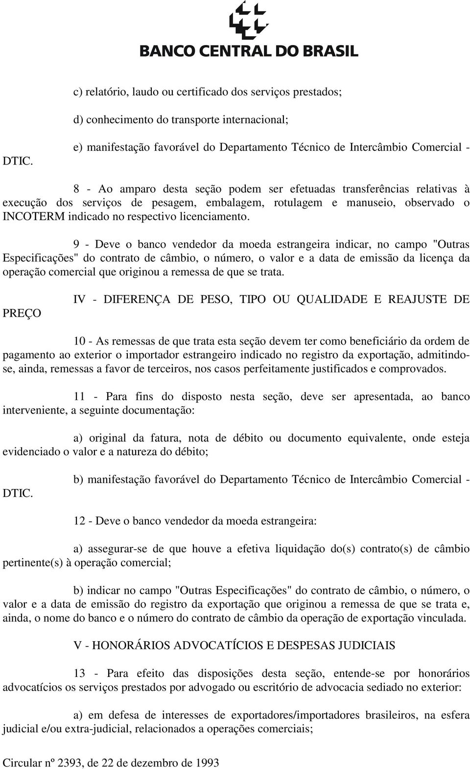 rotulagem e manuseio, observado o INCOTERM indicado no respectivo licenciamento.