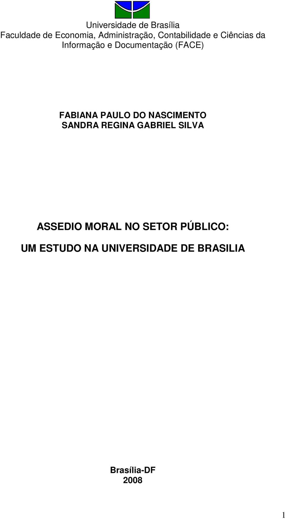 FABIANA PAULO DO NASCIMENTO SANDRA REGINA GABRIEL SILVA ASSEDIO