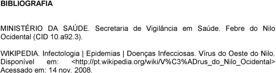 Infectologia Epidemias Doenças Infecciosas. Vírus do Oeste do Nilo.