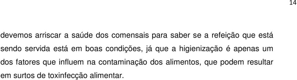 higienização é apenas um dos fatores que influem na contaminação