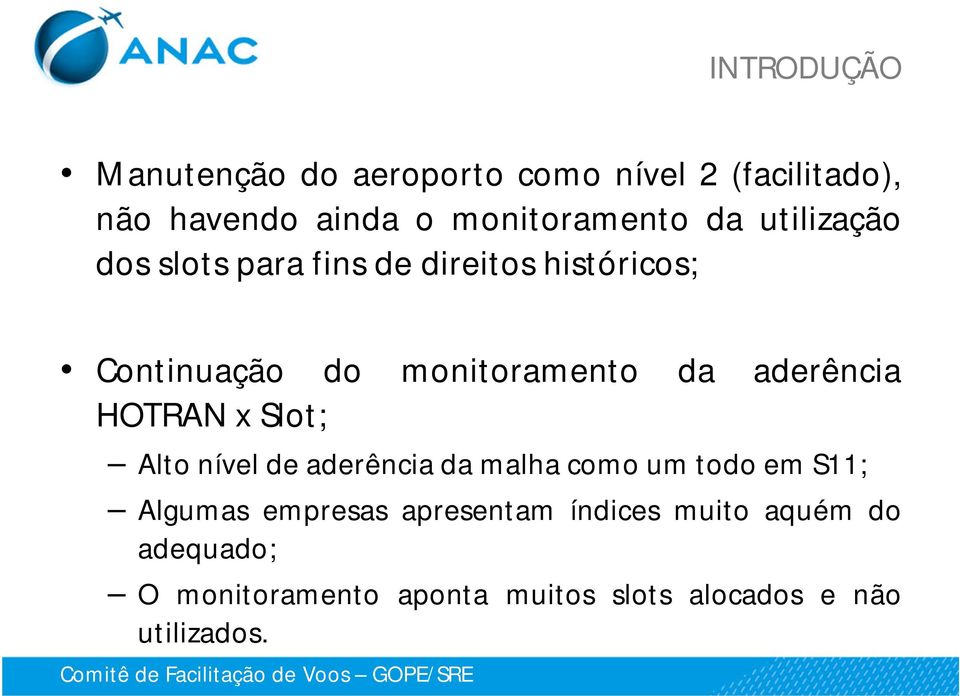 aderência HOTRAN x Slot; Alto nível de aderência da malha como um todo em S11; Algumas empresas