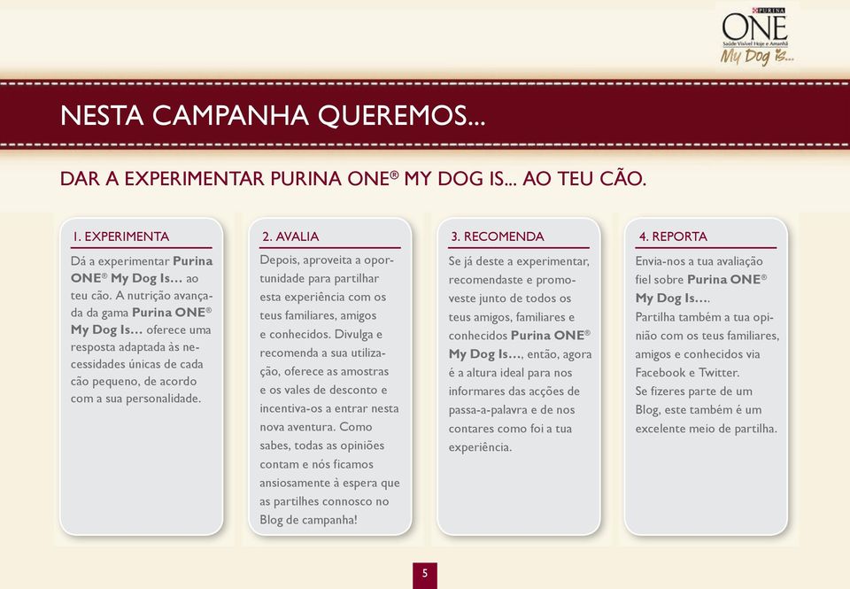 Depois, aproveita a oportunidade para parti lhar esta experiência com os teus familiares, amigos e conhecidos.