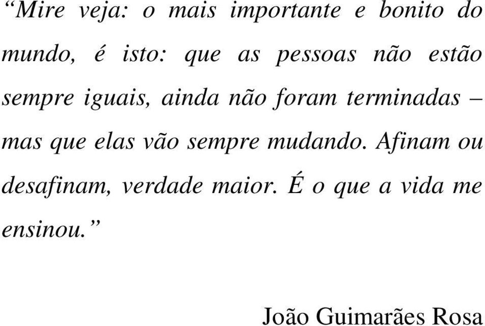 terminadas mas que elas vão sempre mudando.