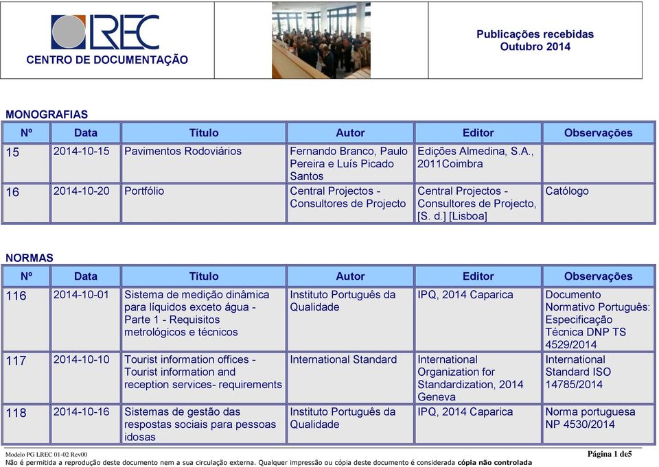 information and reception services- requirements 118 2014-10-16 Sistemas de gestão das respostas sociais para pessoas idosas International Standard International Organization for Standardization,