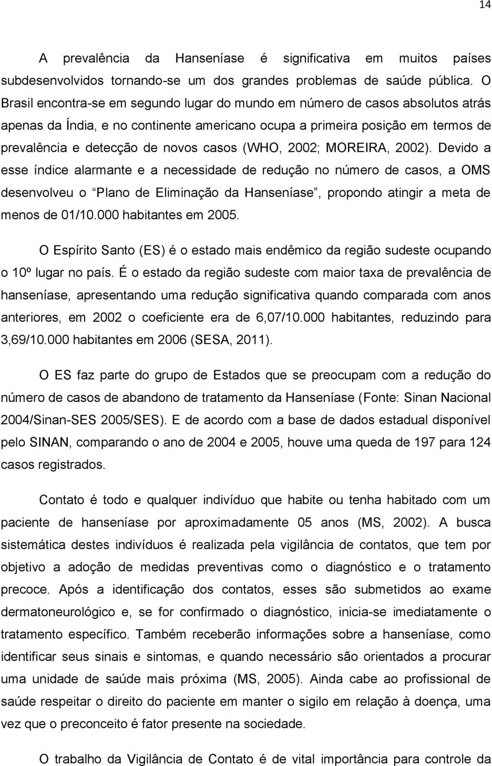 casos (WHO, 2002; MOREIRA, 2002).