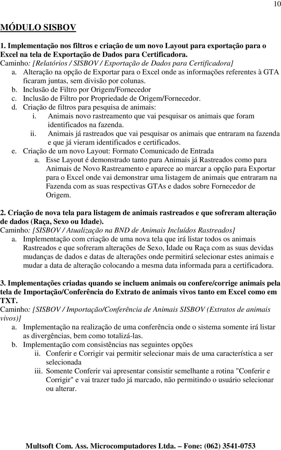 Inclusão de Filtro por Origem/Fornecedor c. Inclusão de Filtro por Propriedade de Origem/Fornecedor. d. Criação de filtros para pesquisa de animais: i.