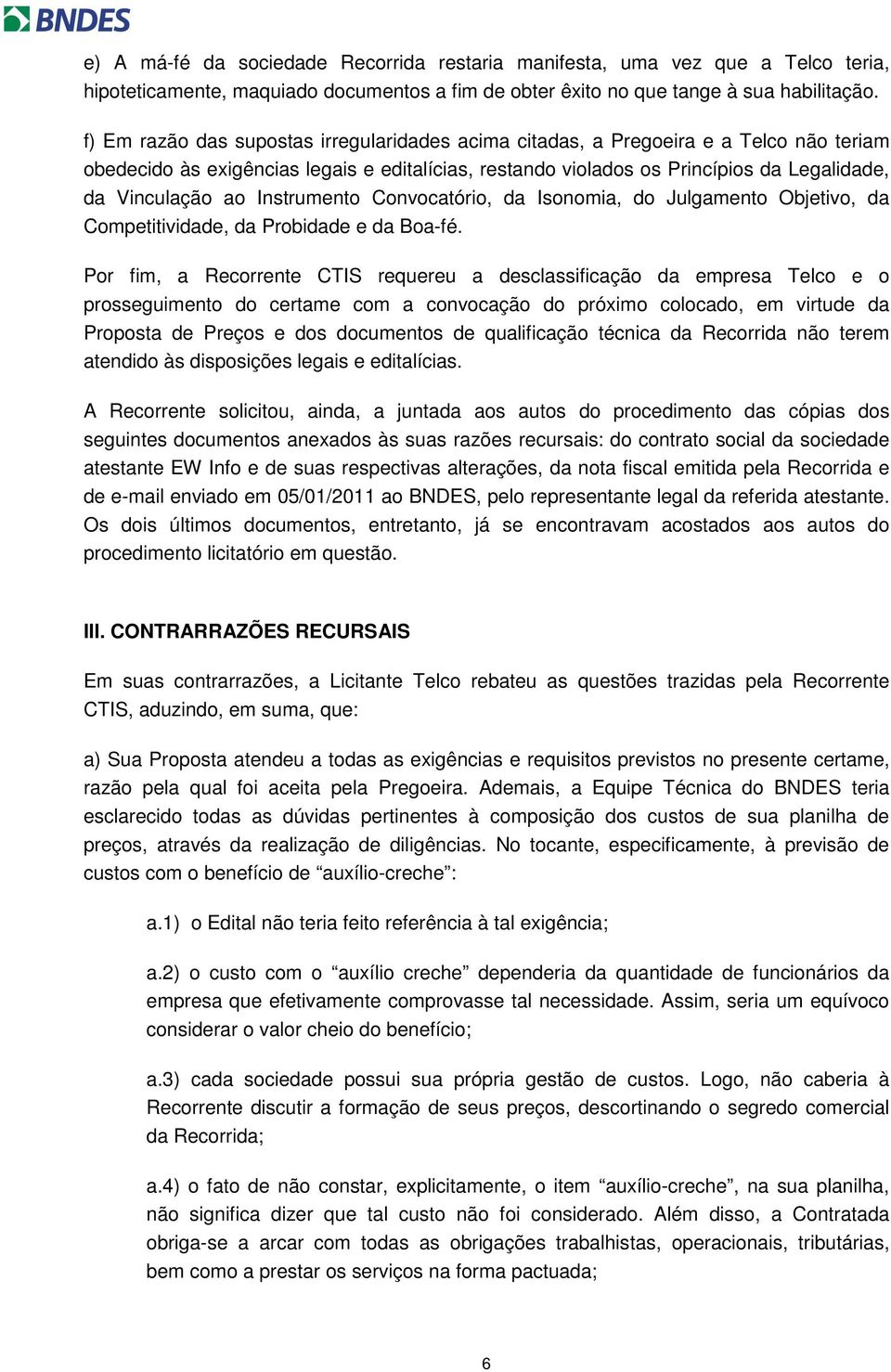 Instrumento Convocatório, da Isonomia, do Julgamento Objetivo, da Competitividade, da Probidade e da Boa-fé.