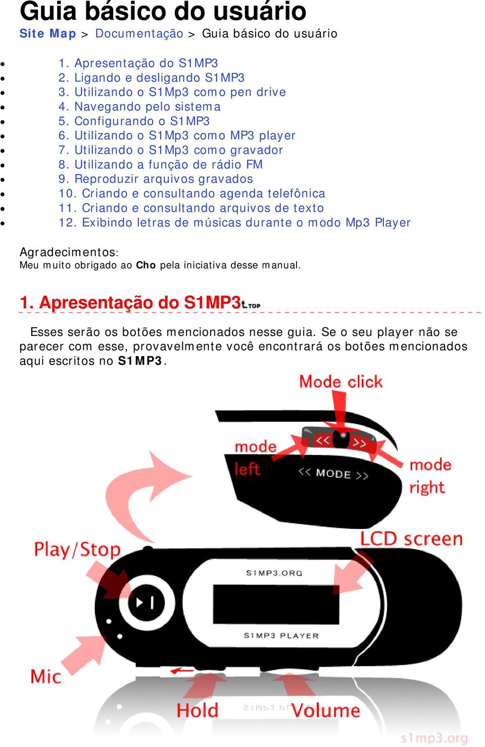 Reproduzir arquivos gravados 10. Criando e consultando agenda telefônica 11. Criando e consultando arquivos de texto 12.