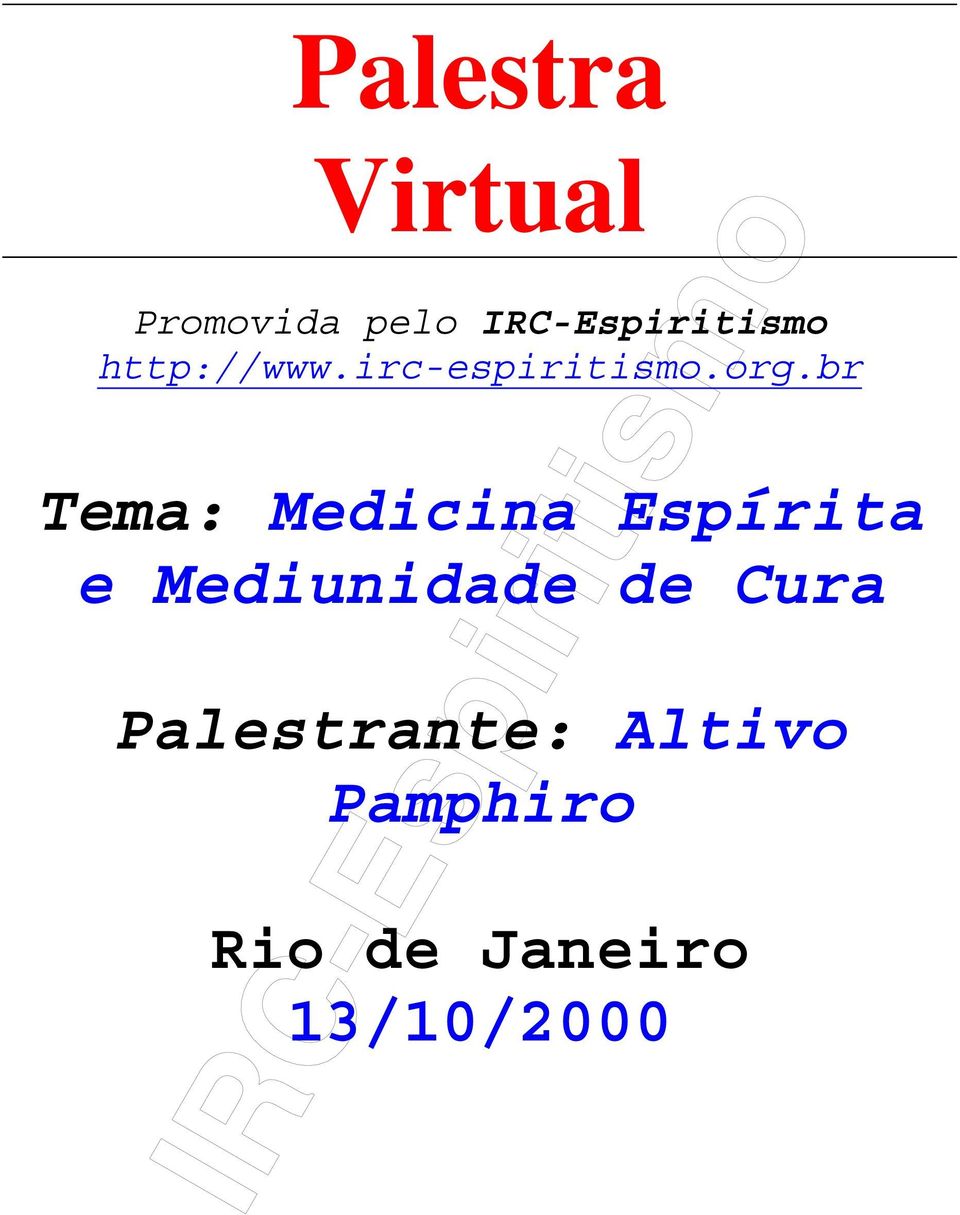 br Tema: Medicina Espírita e Mediunidade