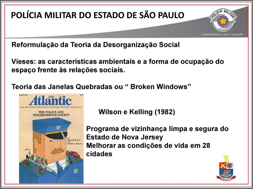 Teoria das Janelas Quebradas ou Broken Windows Wilson e Kelling (1982) Programa