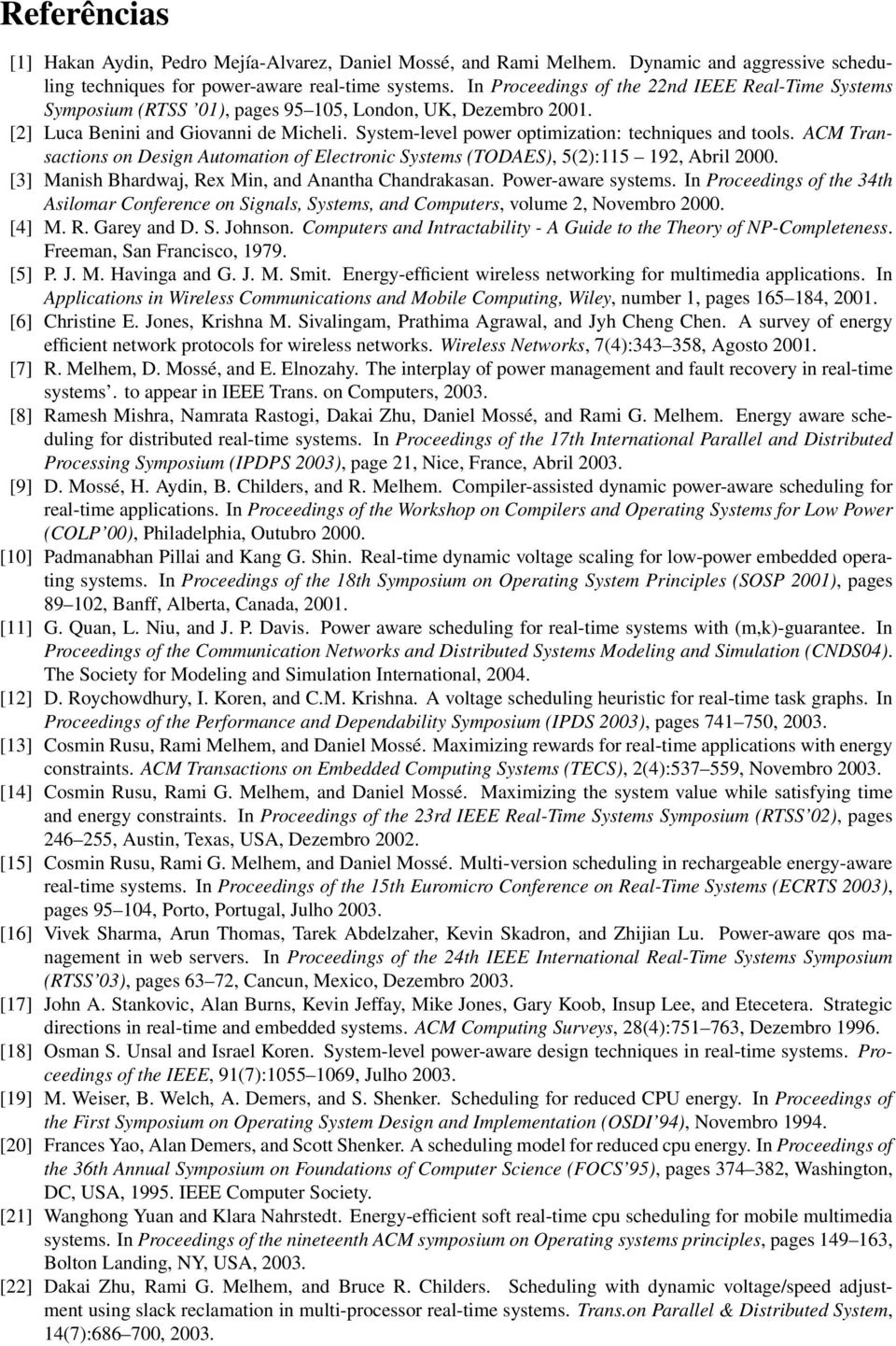 System-level power optimization: techniques and tools. ACM Transactions on Design Automation of Electronic Systems (TODAES), 5(2):115 192, Abril 2000.