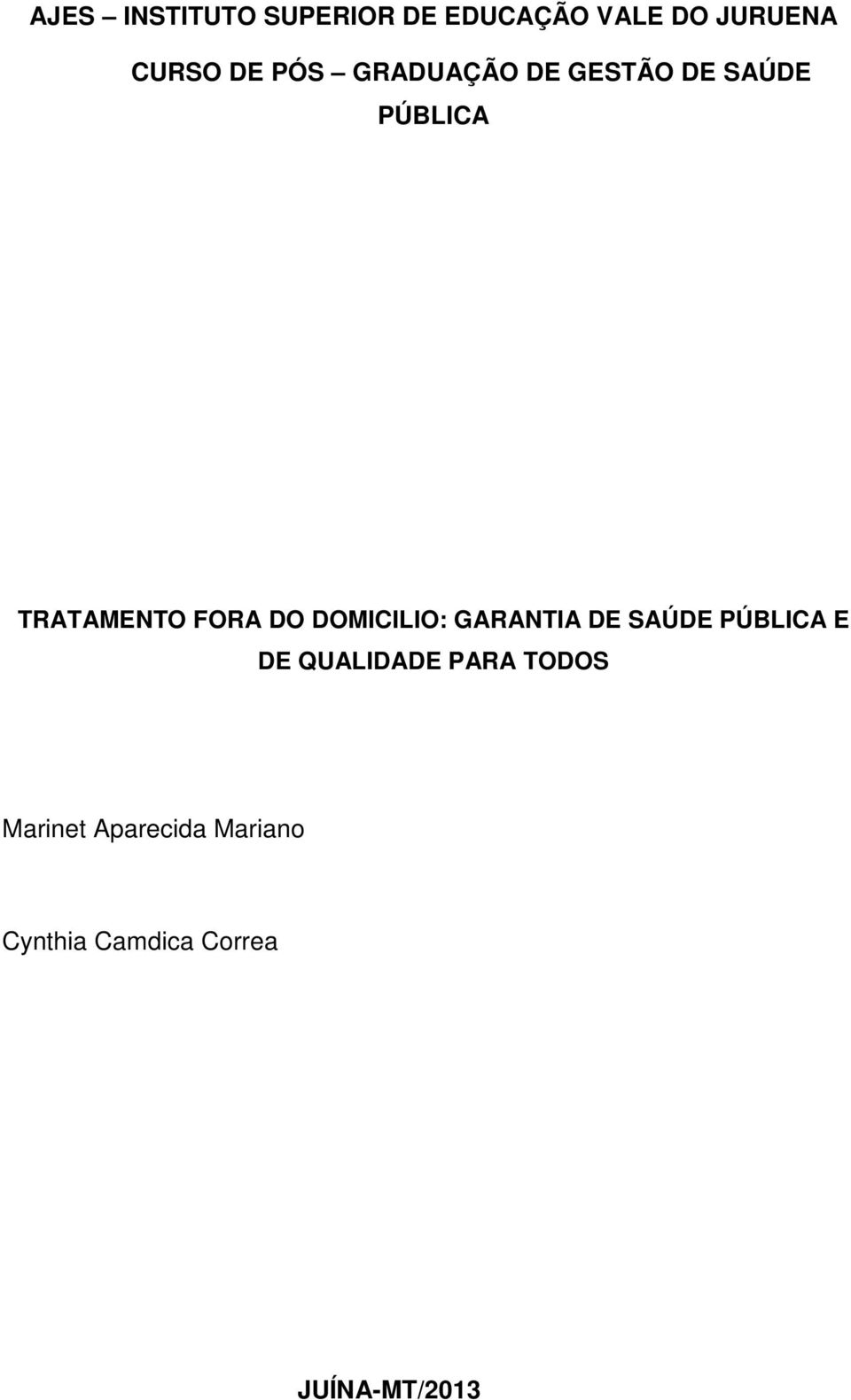 DOMICILIO: GARANTIA DE SAÚDE PÚBLICA E DE QUALIDADE PARA