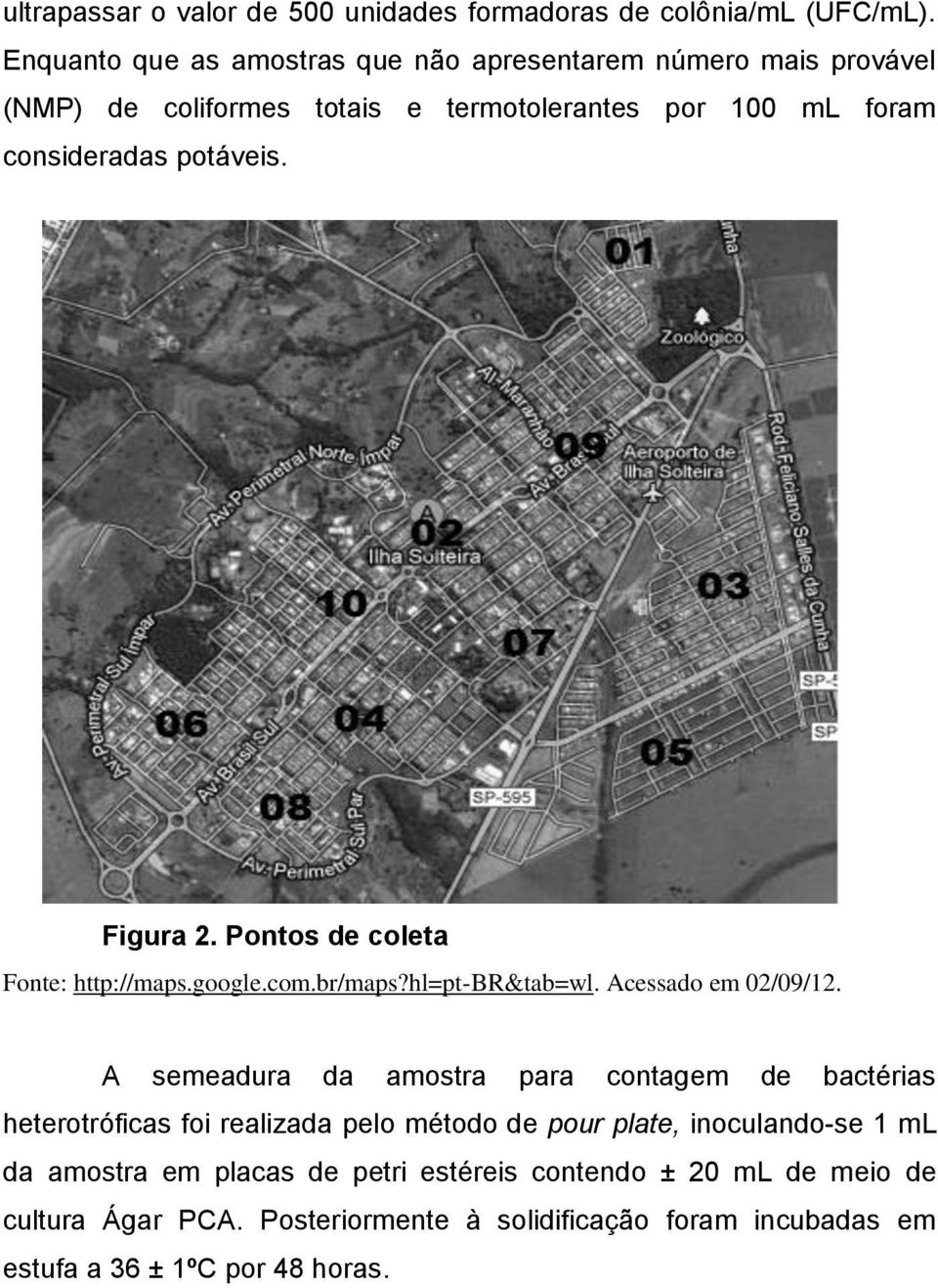 Figura 2. Pontos de coleta Fonte: http://maps.google.com.br/maps?hl=pt-br&tab=wl. Acessado em 02/09/12.