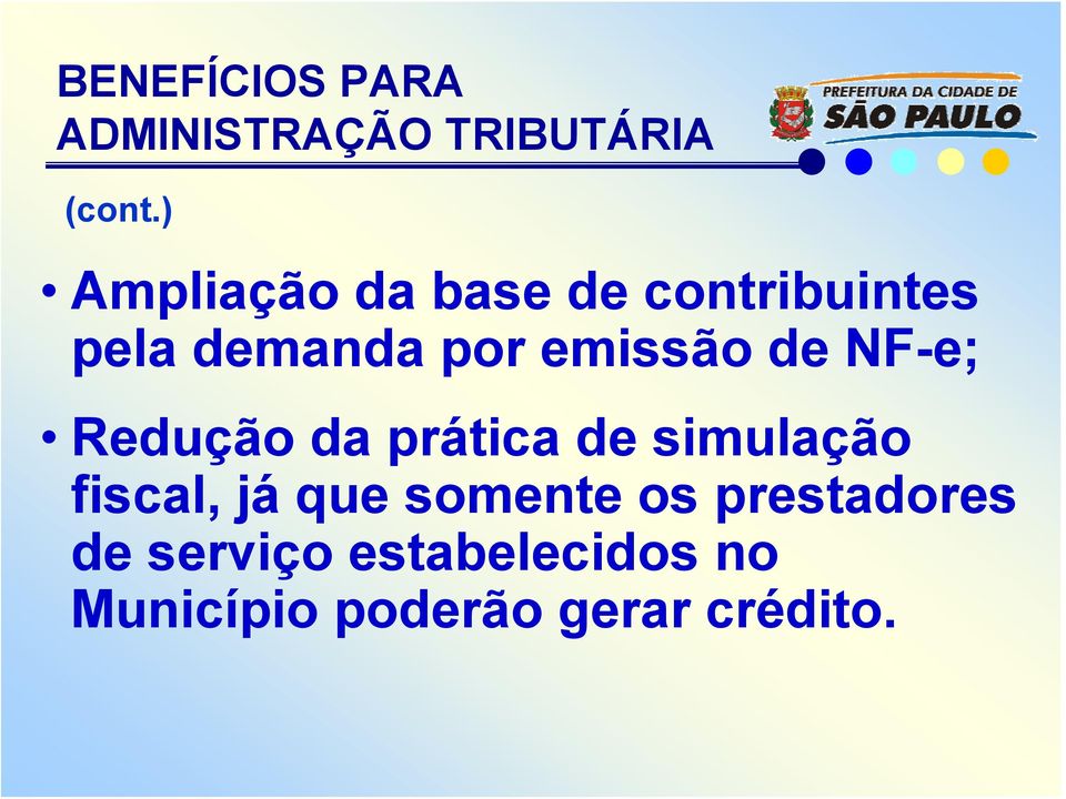 de NF-e; Redução da prática de simulação fiscal, já que