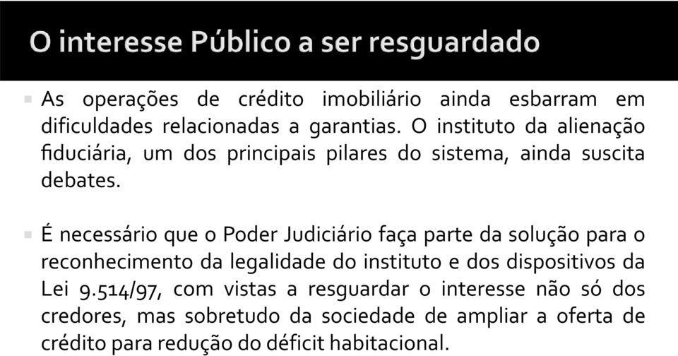 É necessário que o Poder Judiciário faça parte da solução para o reconhecimento da legalidade do instituto e dos