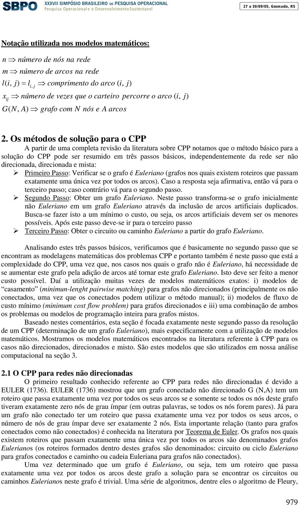 Os métodos de solução para o CPP A partir de uma completa revisão da literatura sobre CPP notamos que o método básico para a solução do CPP pode ser resumido em três passos básicos, independentemente