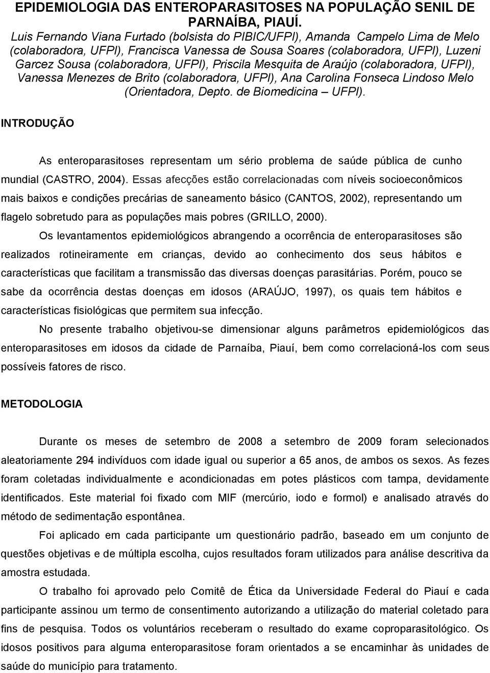 UFPI), Priscila Mesquita de Araújo (colaboradora, UFPI), Vanessa Menezes de Brito (colaboradora, UFPI), Ana Carolina Fonseca Lindoso Melo (Orientadora, Depto. de Biomedicina UFPI).