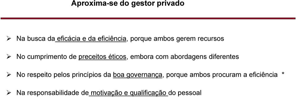 abordagens diferentes No respeito pelos princípios da boa governança, porque