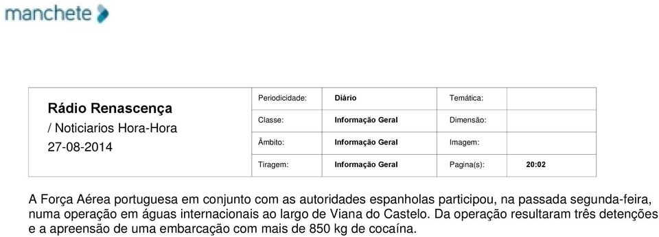 segunda-feira, numa operação em águas internacionais ao largo de Viana do Castelo.