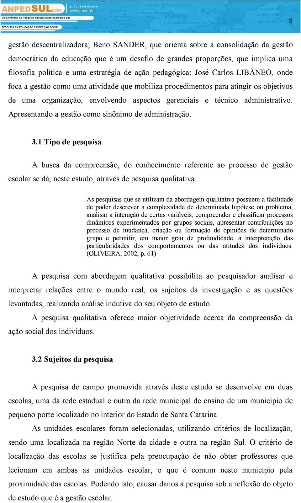 administrativo. Apresentando a gestão como sinônimo de administração. 3.